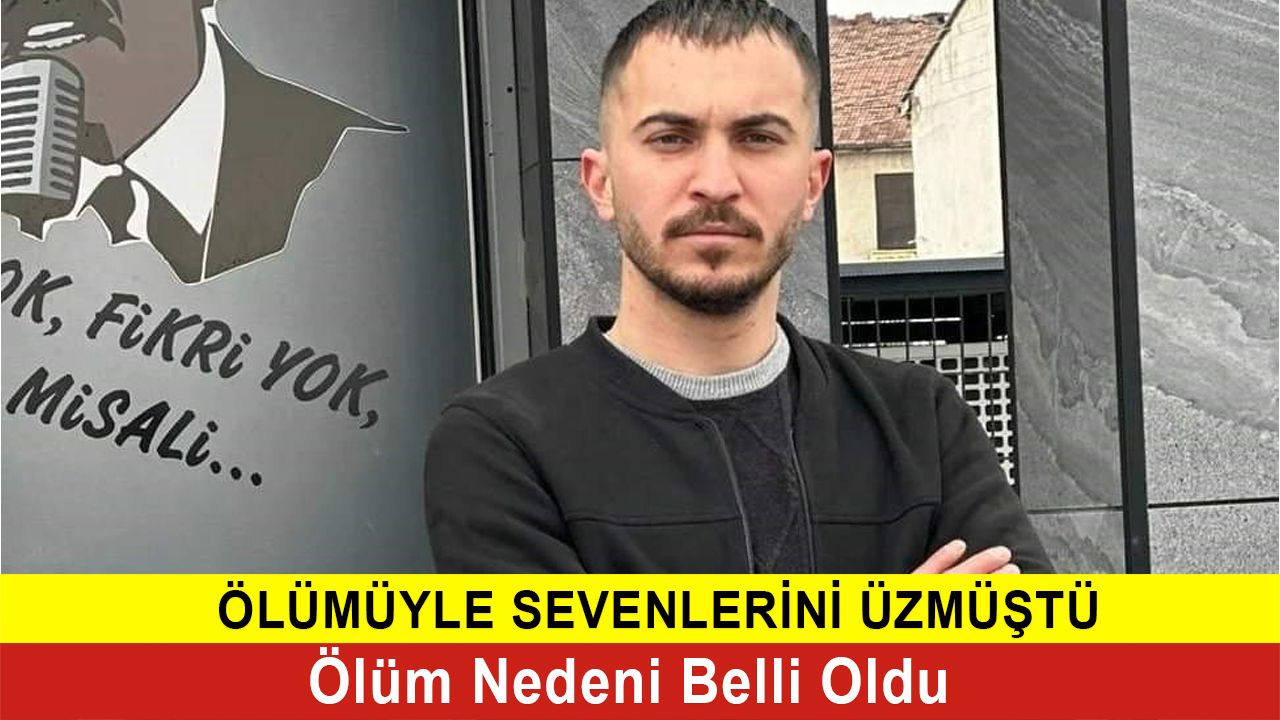 Ölüm Nedeni Belli Oldu