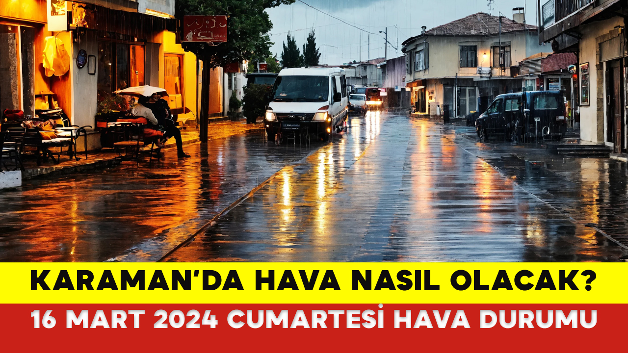 Ramazan Da Karaman Ka Derece Mart Cumartesi Karaman Da Hava