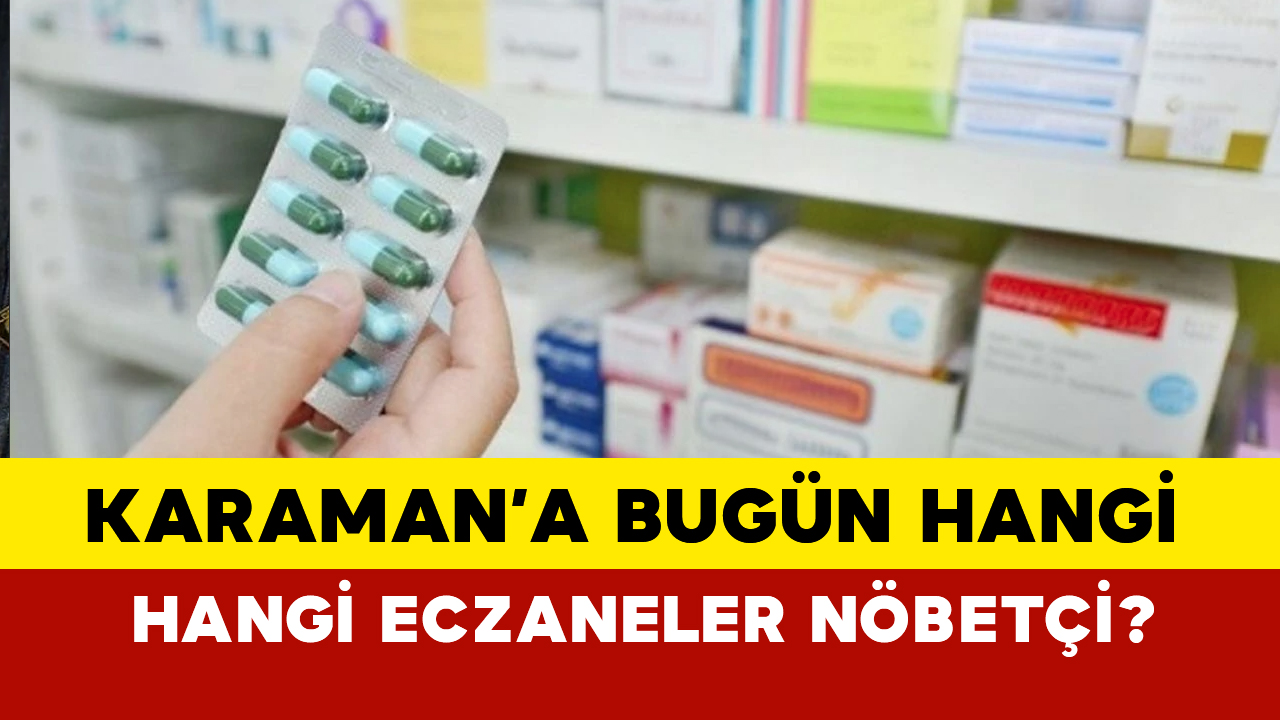 Karaman nöbetçi eczane bugün Karamanda 20 Ekim 2024 Pazar Günü Hangi