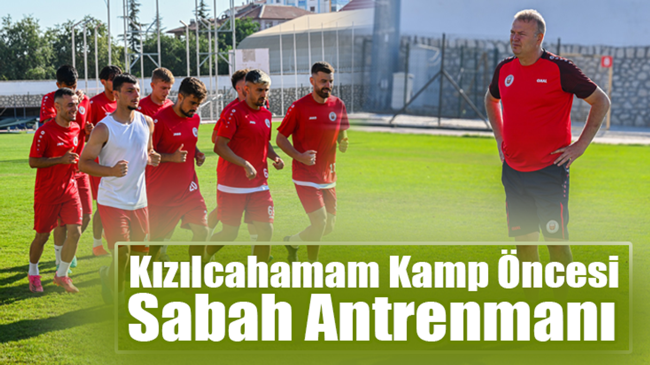 Karaman FK’da Kızılcahamam Kamp Öncesi Sabah Antrenmanı