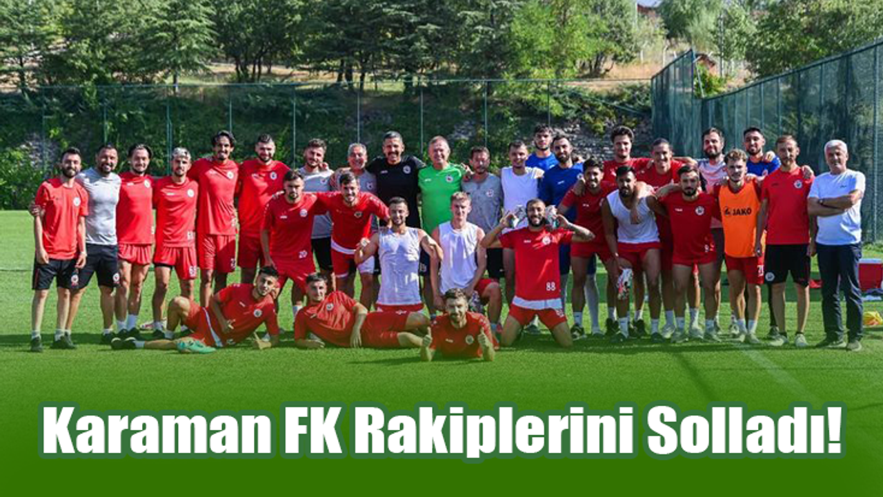 Karaman FK Rakiplerini Solladı!