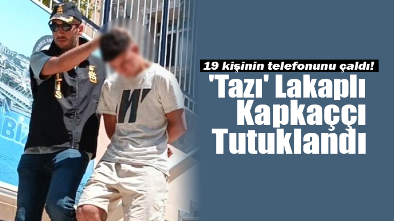 'Tazı' Lakaplı Kapkaççı Yakalandı: 19 Kişinin Telefonunu Çaldı