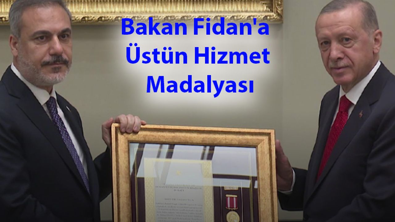 Bakan Fidan'a Üstün Hizmet Madalyası