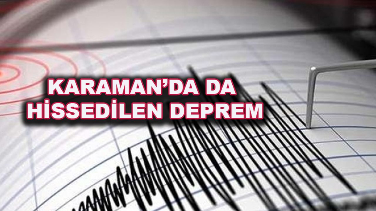 Karaman'da da Hissedilen Deprem