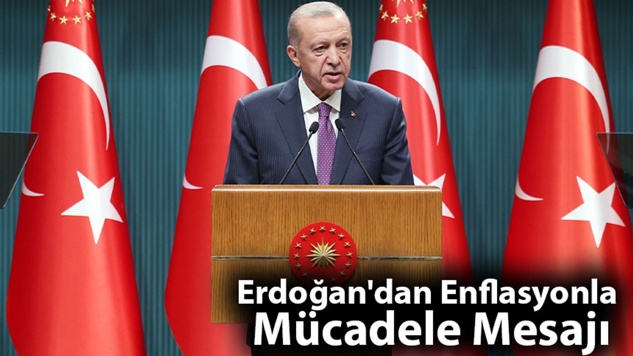 Erdoğan'dan Enflasyonla Mücadele Mesajı