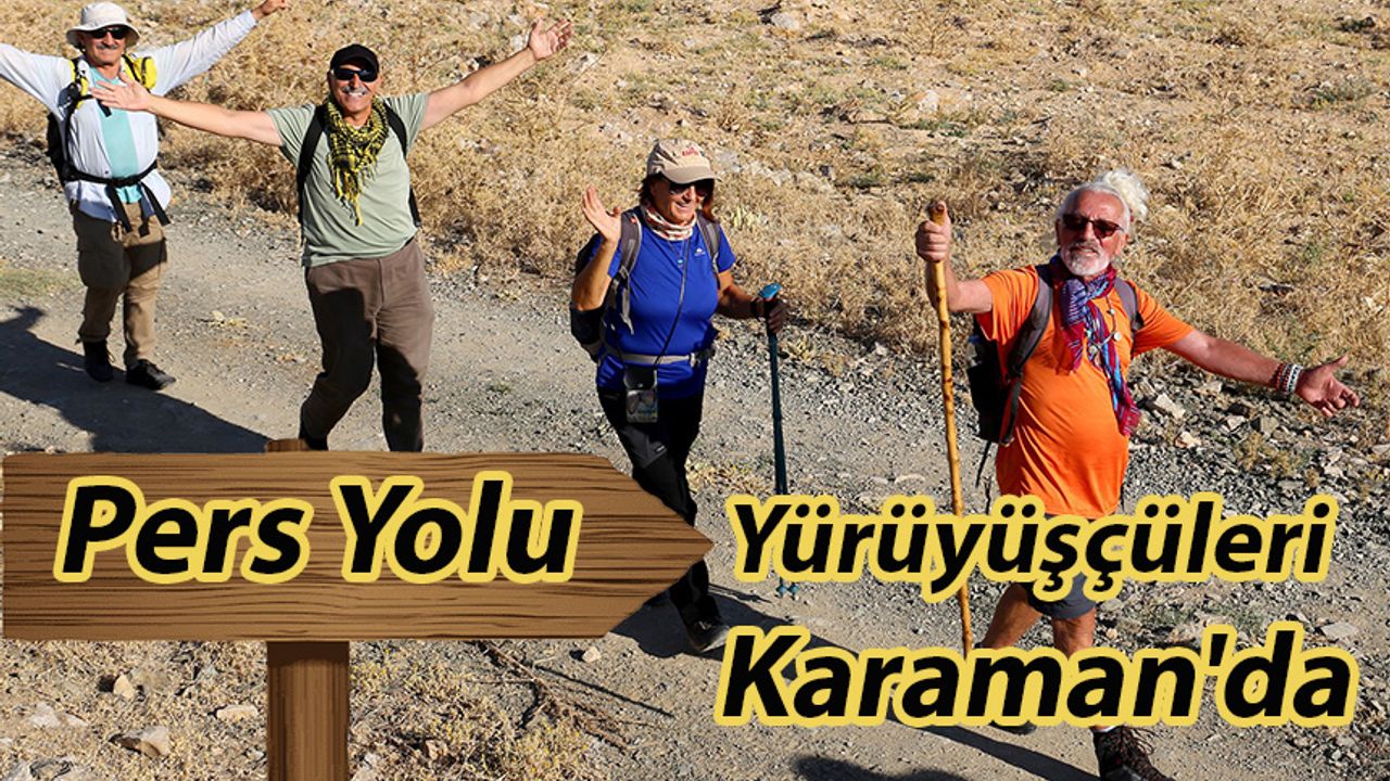 Pers Yolu Yürüyüşçüleri Karaman'da