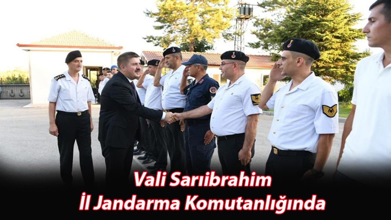 Vali Sarıibrahim, İl Jandarma Komutanlığında