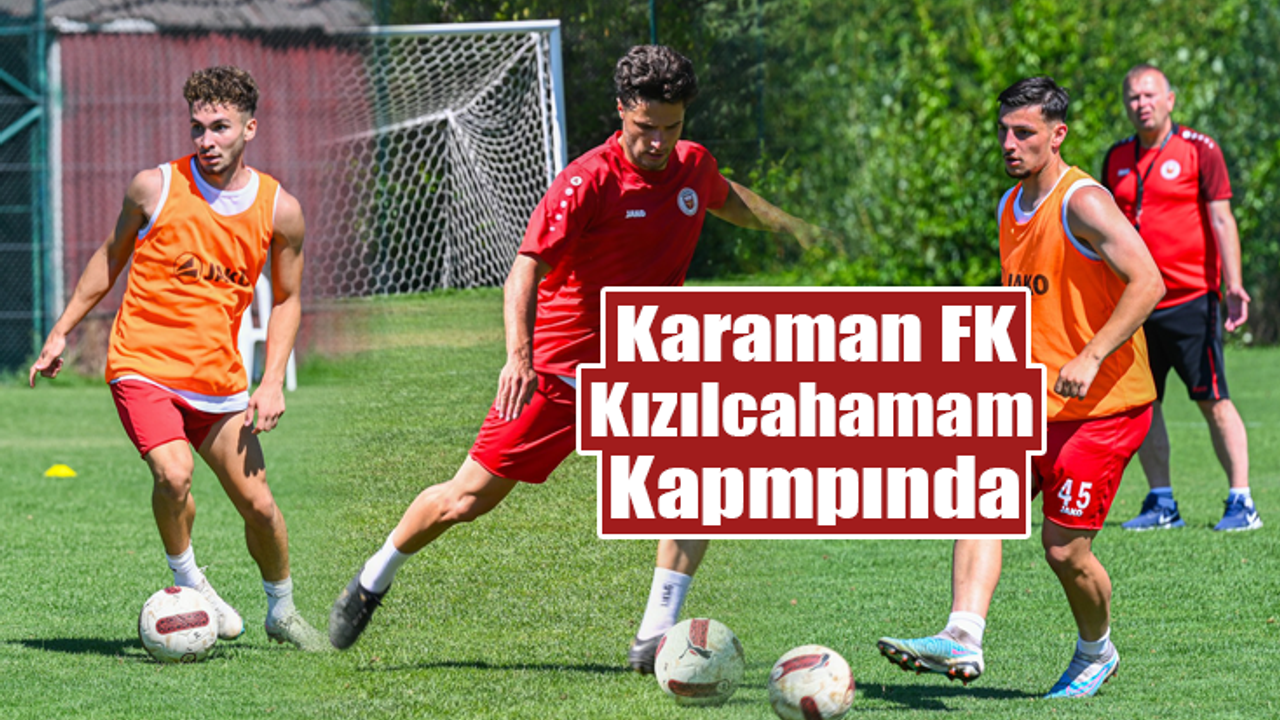 Karaman FK, Kızılcahamam Kampında