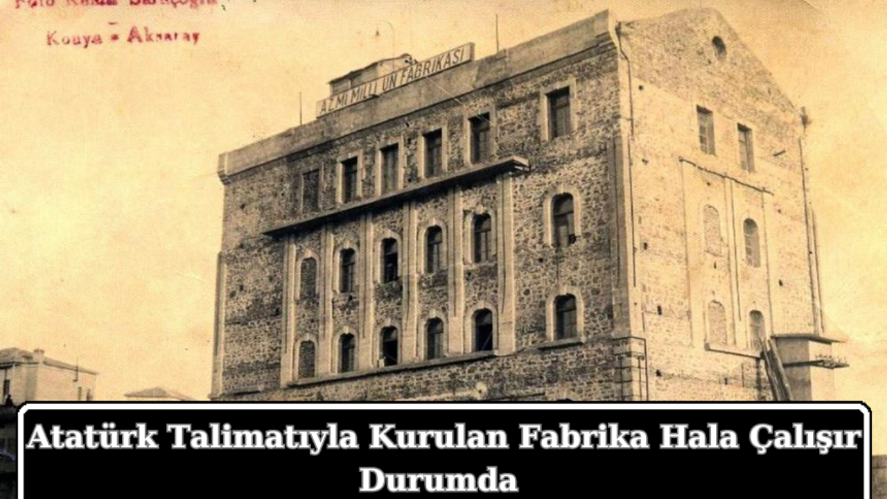 Atatürk Talimatıyla Kurulan Fabrika Hala Çalışır Durumda
