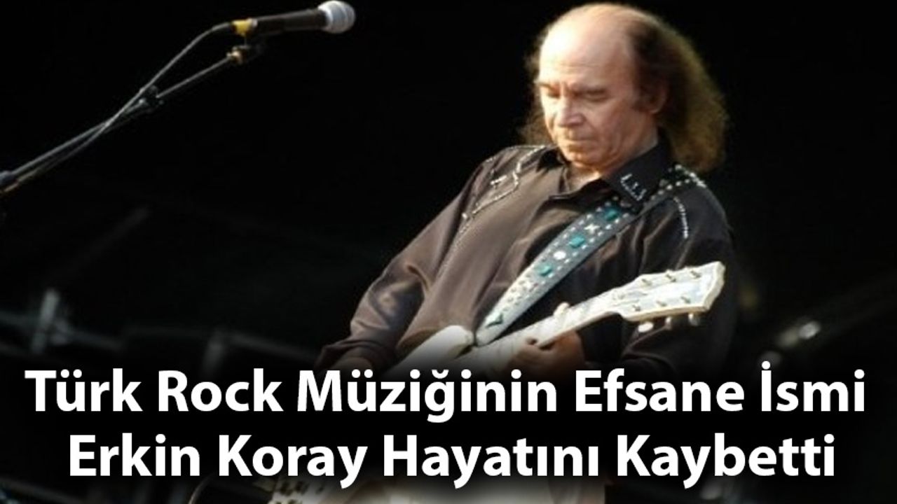 Türk Rock Müziğinin Efsane İsmi Erkin Koray Hayatını Kaybetti