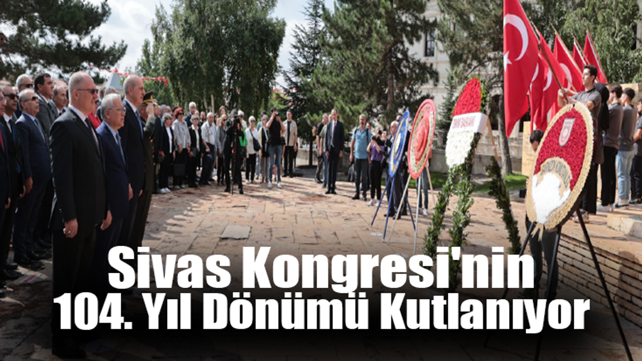Sivas Kongresi'nin 104. Yıl Dönümü Kutlanıyor