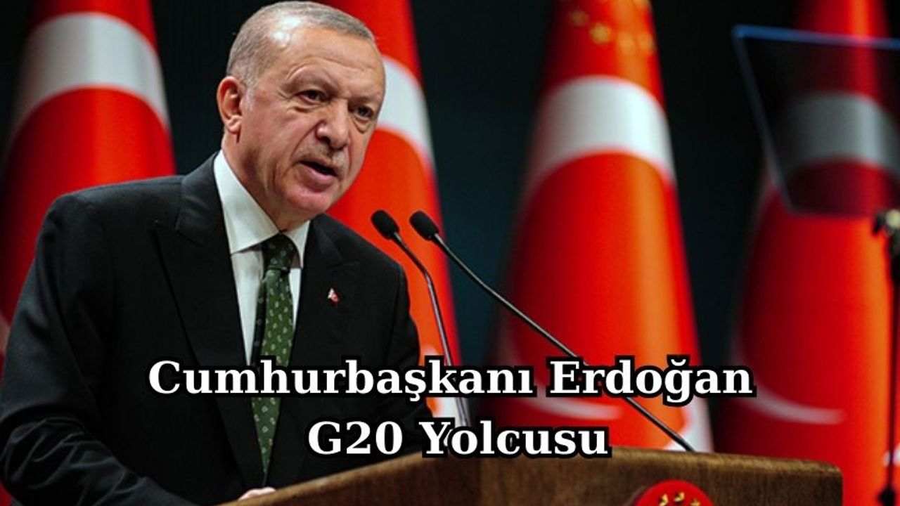 Cumhurbaşkanı Erdoğan, G20 Yolcusu