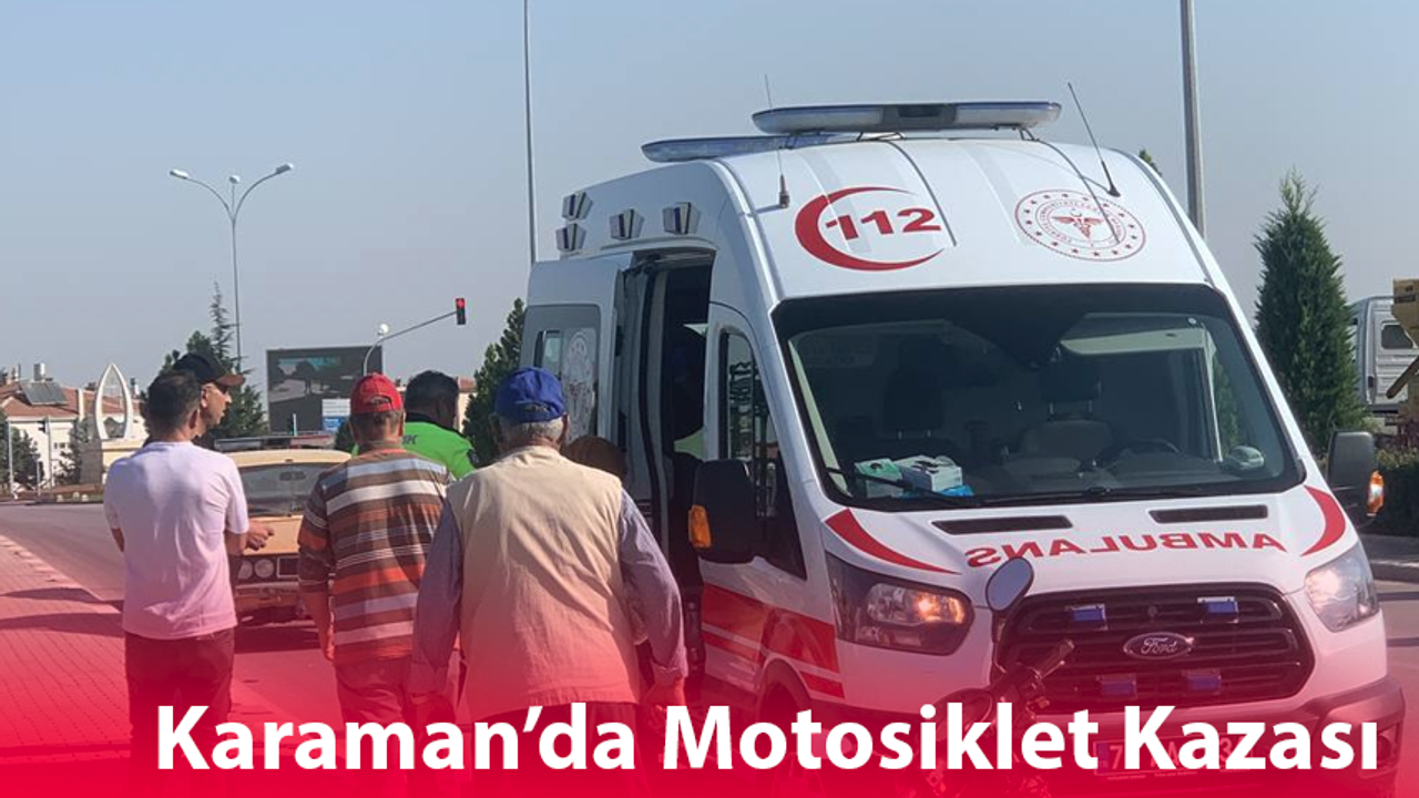 Karaman’da Motosiklet Kazası