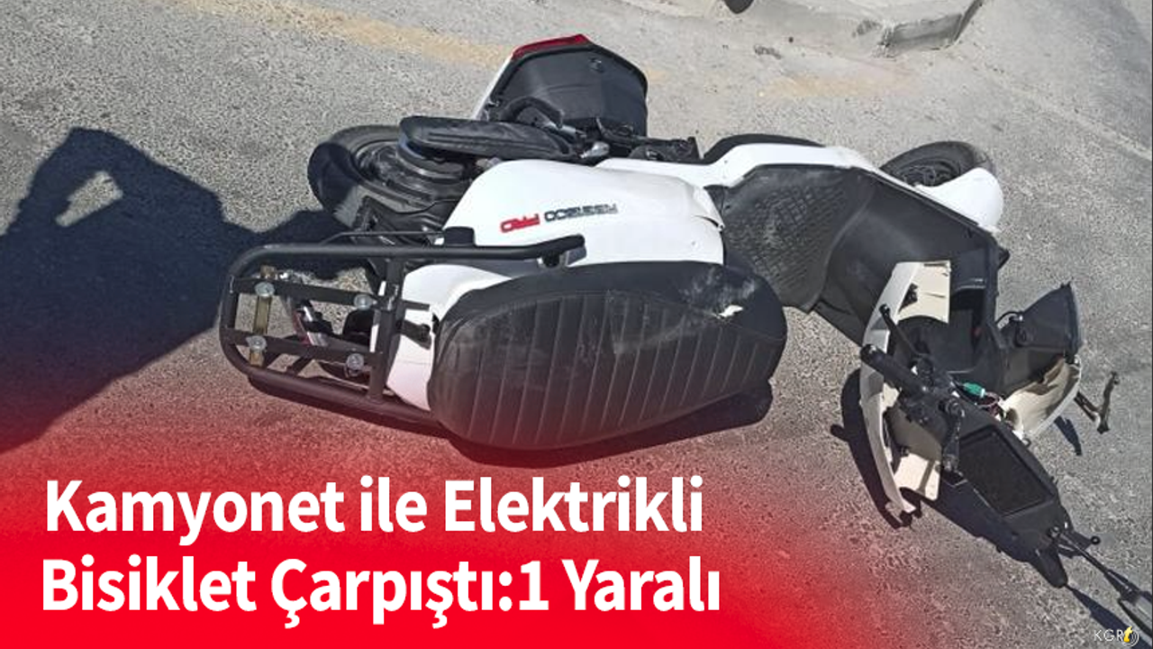 Kamyonet ile Elektrikli  Bisiklet Çarpıştı:1 Yaralı