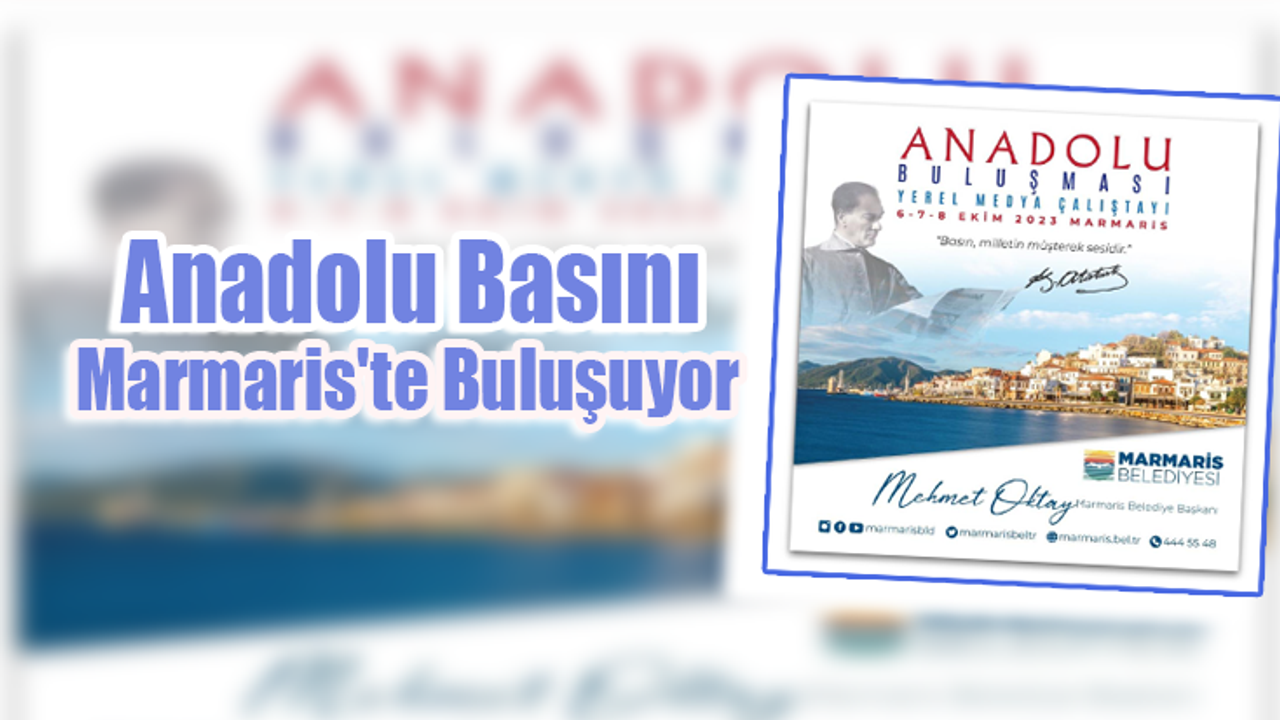 Anadolu Basını 3'üncü Kez Marmaris'te Buluşuyor
