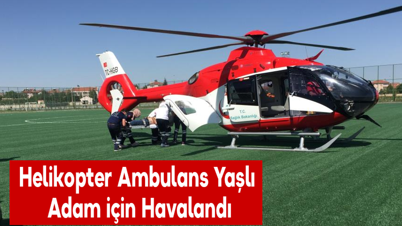 Helikopter Ambulans Yaşlı Adam için Havalandı