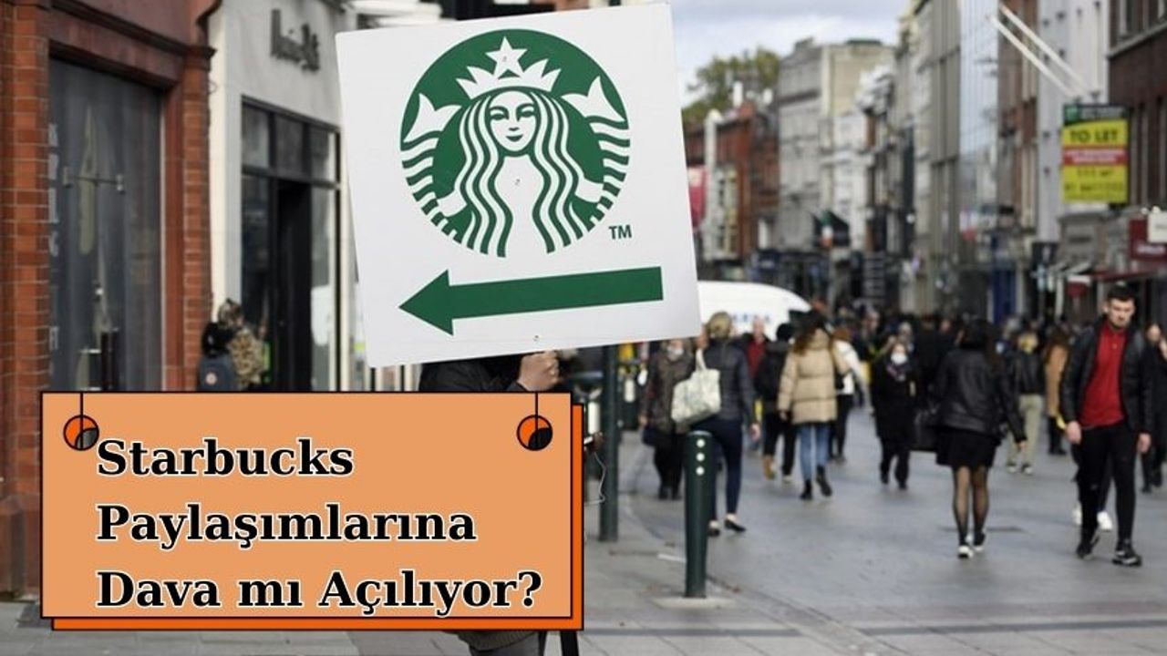 Starbucks Paylaşımlarına Dava mı Açılıyor?