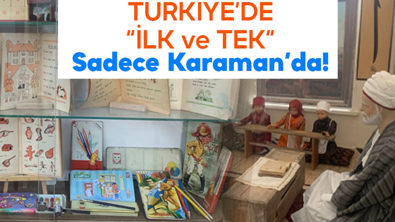 Türkiye’nin İlk ve Tek İlköğretim Müzesi Karaman'da Açıldı
