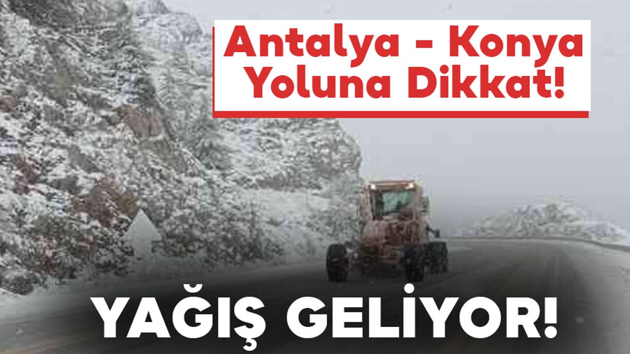 Meşhur Yolda Yağış Alarmı - Antalya - Konya Yoluna Dikkat!