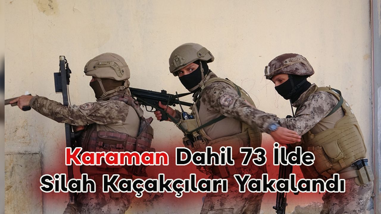 Karaman Dahil 73 İlde Silah Kaçakçıları Yakalandı