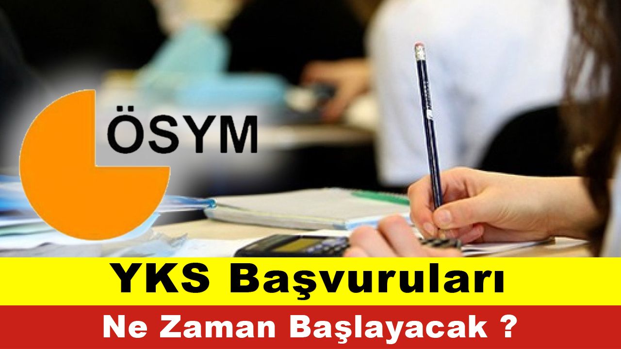 YKS Başvuruları Ne Zaman Başlayacak ? YKS Başvuru 2024 Tarihi Ne Zaman