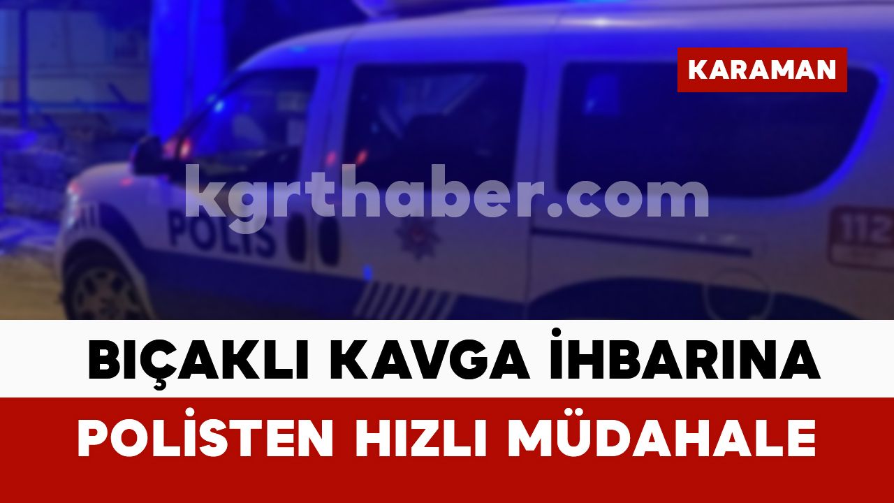 Bıçaklı Kavga İhbarına Polisten Hızlı Müdahale