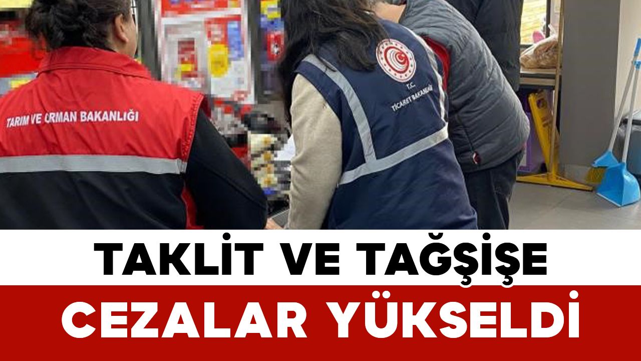 Taklit ve Tağşişe Cezalar Yükseldi