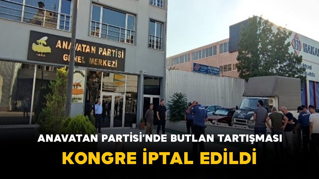 Anavatan Partisi’nde Butlan Tartışması: Kongre İptal Edildi