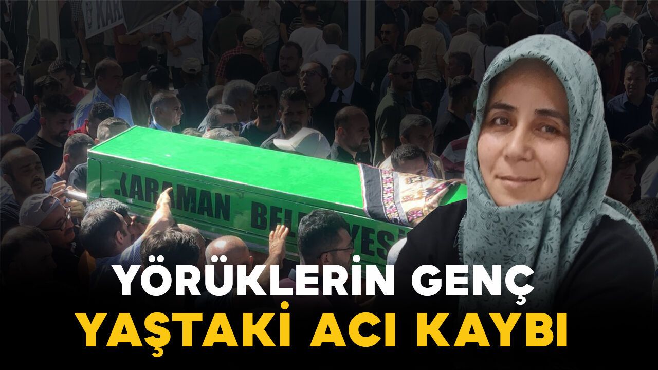 Yörüklerin genç yaştaki acı kaybı