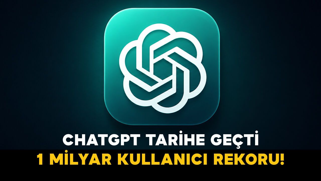 ChatGPT tarihe geçti: 1 milyar kullanıcı rekoru!