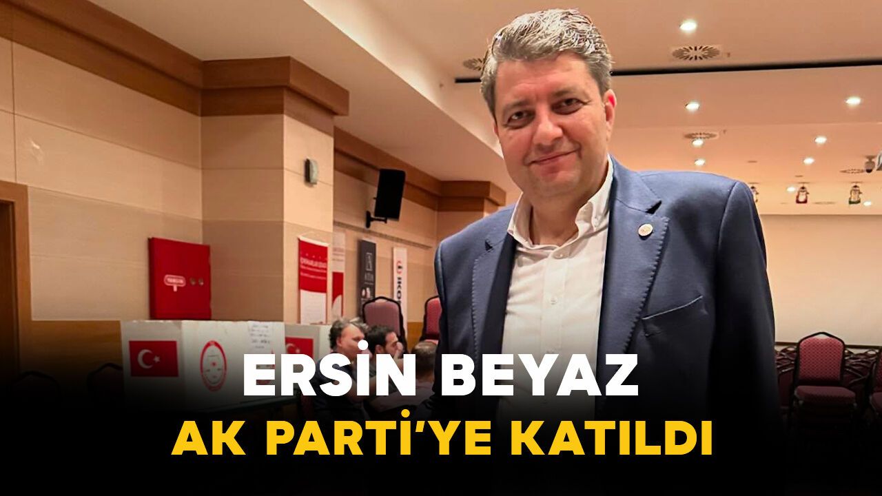 Ersin Beyaz AK Parti’ye Katıldı: Rozeti Cumhurbaşk