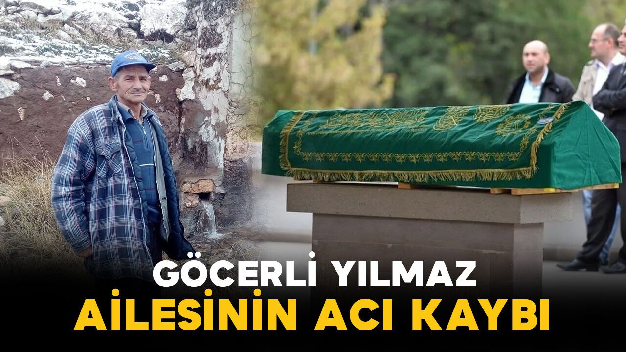 Göcerli Yılmaz ailesinin acı kaybı