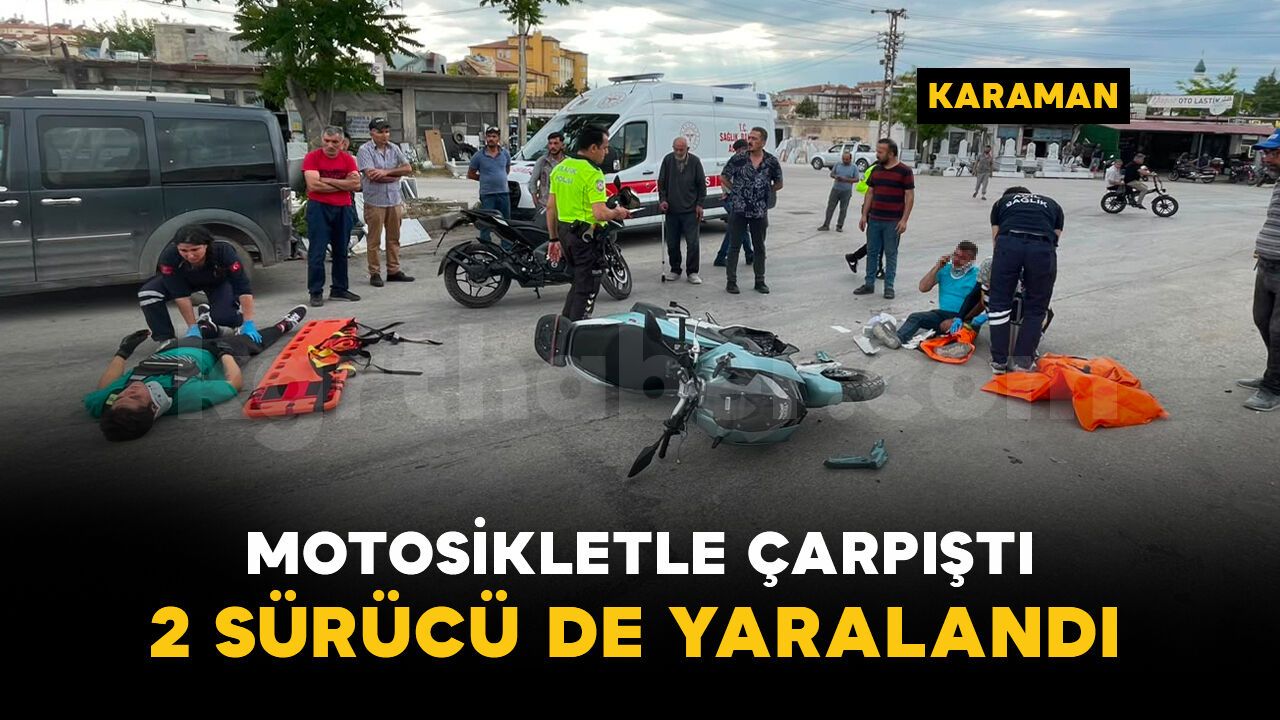 Karaman'da motosikletler çarpıştı: 2 yaralı