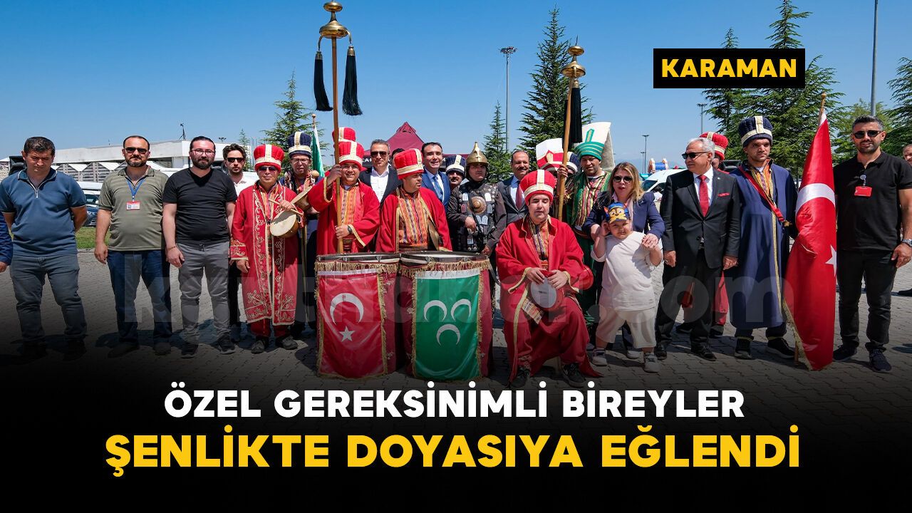 Karaman'da özel gereksinimli bireyler bahar şenliğinde doyas