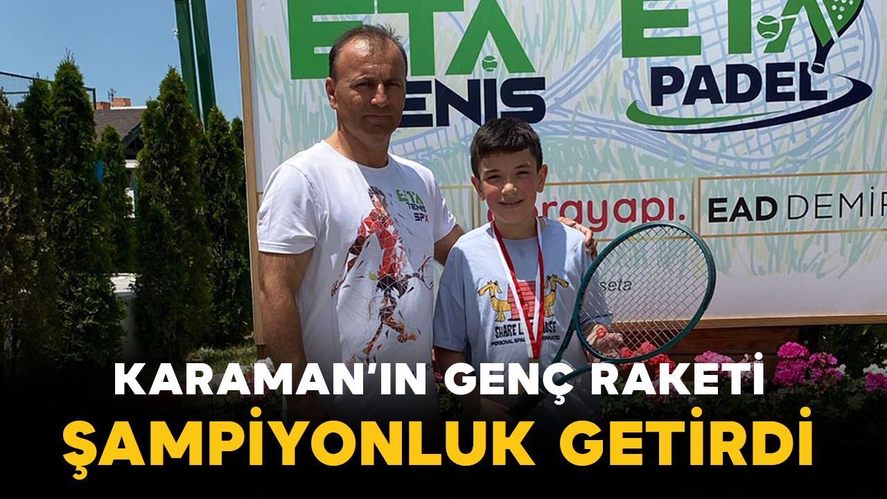 Karaman’ın Genç Raketi Şampiyonluk Getirdi