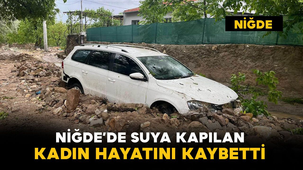 Niğde'de suya kapılan kadın hayatını kaybetti