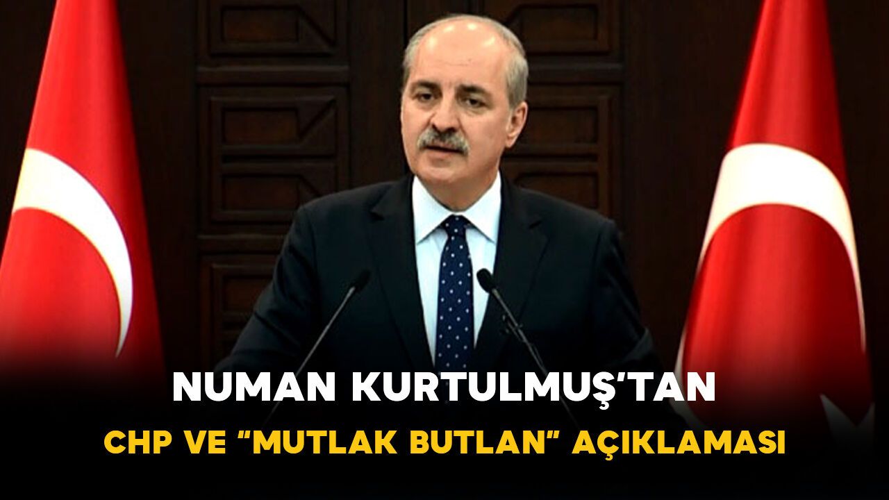 Numan Kurtulmuş’tan CHP ve “Mutlak Butlan” Açıklaması