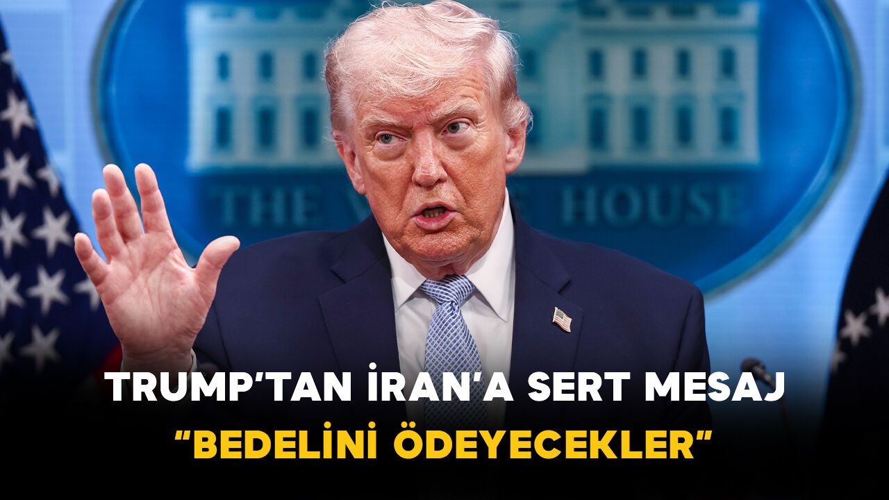 Trump’tan İran’a sert mesaj: “Bedelini ödeyecekler