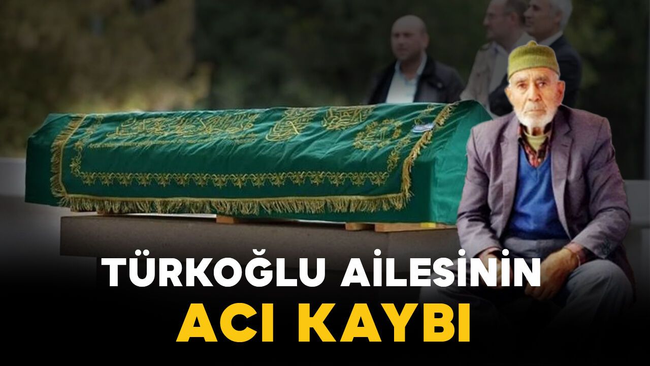 Türkmen Türkoğlu ailesinin acı kaybı