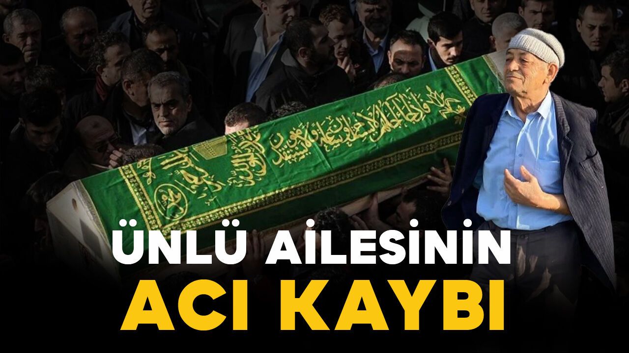 Ünlü ailesinin acı kaybı