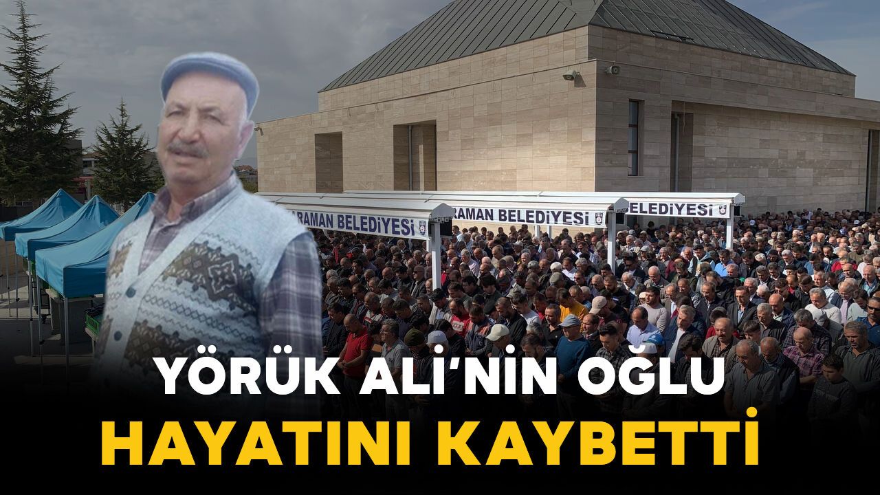 Yörük Ali'nin oğlu vefat etti