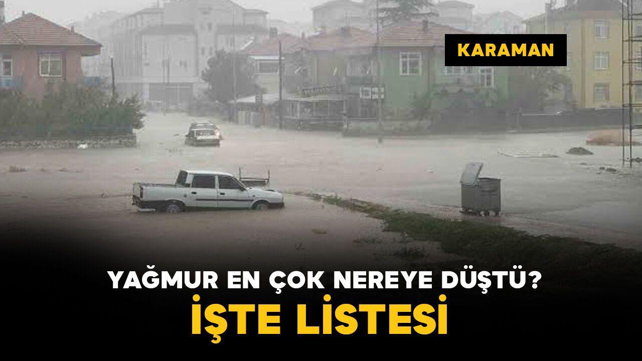 Karaman’da yağmur en çok nereye düştü? İşte listesi