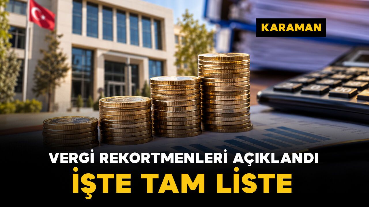 Karaman’ın 2025 vergi rekortmenleri açıklandı: İşte listesi
