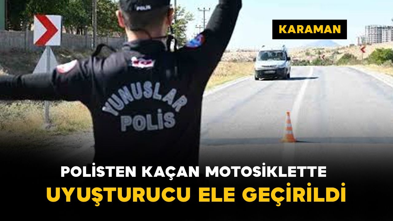 Karaman’da polisten kaçan motosikletlide uyuşturucu ele geçirildi