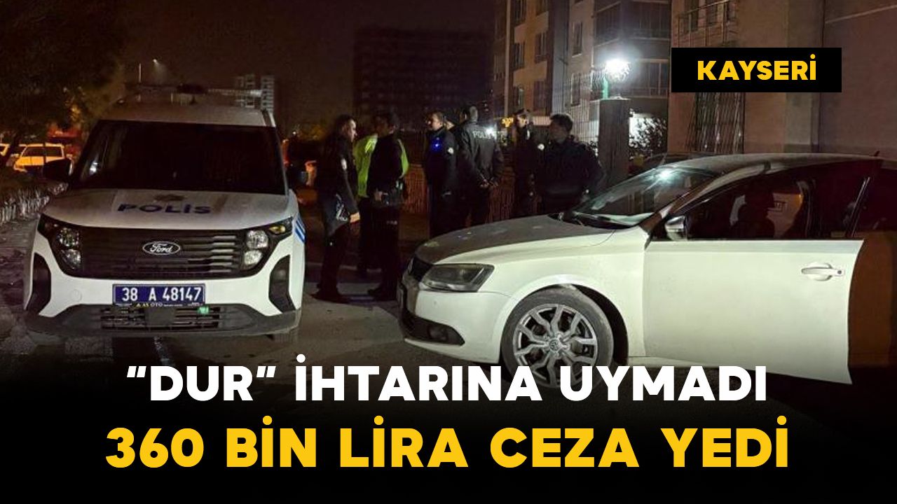 Kayseri’de polisten kaçan sürücüye 360 bin lira ceza