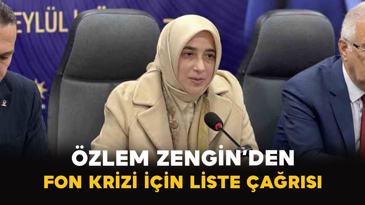 Özlem Zengin’den fon krizi için liste çağrısı