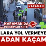 Karaman'da yayalara yol vermeyen sürücüler cezadan kaçamadı