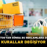1 Ağustos'tan Sonra Bu Reklamlara Dikkat! Kurallar Değişiyor