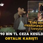 290 Bin TL Ceza Kesildi: Ortalık Karıştı