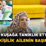 5 Kuşağa Tanıklık Etti: 171 Kişilik Ailenin Başında